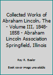 Unknown Binding Collected Works of Abraham Lincoln, The - Volume III, 1848-1858 - Abraham Lincoln Association Springfield, Illinois Book