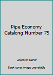 Unknown Binding Pipe Economy Catalong Number 75 Book