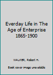 Hardcover Everday Life in The Age of Enterprise 1865-1900 Book