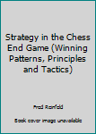 Paperback Strategy in the Chess End Game (Winning Patterns, Principles and Tactics) Book