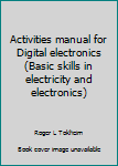 Unknown Binding Activities manual for Digital electronics (Basic skills in electricity and electronics) Book