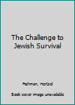 Hardcover The Challenge to Jewish Survival Book