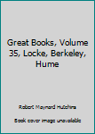 Great Books, Volume 35, Locke, Berkeley, Hume