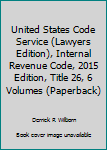 Unknown Binding United States Code Service (Lawyers Edition), Internal Revenue Code, 2015 Edition, Title 26, 6 Volumes (Paperback) Book