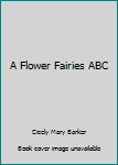 Hardcover A Flower Fairies ABC Book