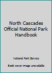 Paperback North Cascades Official National Park Handbook Book