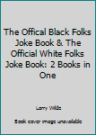 The Official Black Folks Joke Book/The Official White Folks Joke Book
