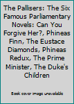 The Pallisers: The Six Famous Parliamentary Novels: Can You Forgive Her?, Phineas Finn, The Eustace Diamonds, Phineas Redux, The Prime Minister, The Duke's Children