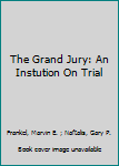 Paperback The Grand Jury: An Instution On Trial Book