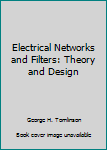 Hardcover Electrical Networks and Filters: Theory and Design Book