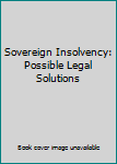 Hardcover Sovereign Insolvency: Possible Legal Solutions Book