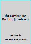 Paperback The Number Ten Duckling ([Beehive]) Book