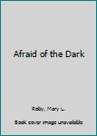 Paperback Afraid of the Dark Book