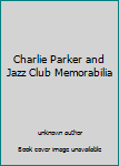 Hardcover Charlie Parker and Jazz Club Memorabilia Book