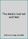 The electric kool-aid acid test.