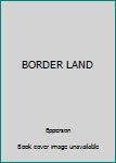 Mass Market Paperback BORDER LAND Book