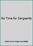 Hardcover No Time for Sargeants Book