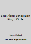 DVD Sing Along Songs:Lion King - Circle Book