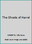 The Ghosts of Harrel