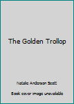 The Golden Trollop