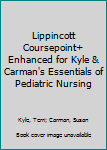 Lippincott CoursePoint+ 4. 0 for Kyle and Carman's Essentials of Pediatric Nursing