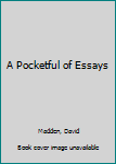 Hardcover A Pocketful of Essays Book