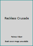 Reckless Crusade (Stolen Moments)