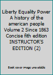 Liberty Equality Power A history of the american people Volume 2 Since 1863 Concise fith edition INSTRUCTOR'S EDITION (2)