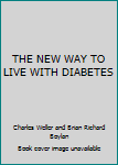 Paperback THE NEW WAY TO LIVE WITH DIABETES Book