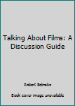 Paperback Talking About Films: A Discussion Guide Book