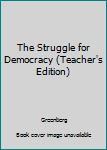 Hardcover The Struggle for Democracy (Teacher's Edition) Book