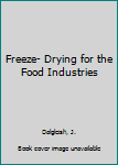Hardcover Freeze- Drying for the Food Industries Book