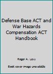 Hardcover Defense Base ACT and War Hazards Compensation ACT Handbook Book