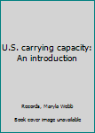 Unknown Binding U.S. carrying capacity: An introduction Book