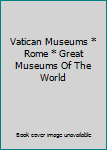 Vatican Museums * Rome * Great Museums Of The World