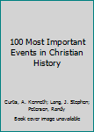 Hardcover 100 Most Important Events in Christian History Book