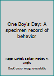 Hardcover One Boy's Day: A specimen record of behavior Book