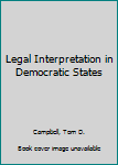 Hardcover Legal Interpretation in Democratic States Book