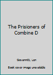 The Prisioners of Combine D