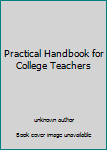 Paperback Practical Handbook for College Teachers Book