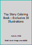 Paperback Toy Story Coloring Book : Exclusive 30 Illustrations Book