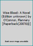 Paperback Wise Blood: A Novel (Edition unknown) by O'Connor, Flannery [Paperback(2007£©] Book