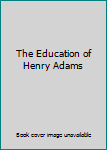 Paperback The Education of Henry Adams Book