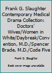 Frank G. Slaughter Contemporary Medical Drama Collection: Doctors' Wives/Women in White/Daybreak/Convention, M.D./Spencer Brade, M.D./Code Five