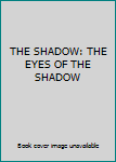 Paperback THE SHADOW: THE EYES OF THE SHADOW Book