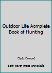 Hardcover Outdoor Life Aomplete Book of Hunting Book