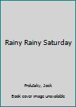 Rainy Rainy Saturday (Greenwillow Read-Alone)