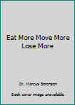 Paperback Eat More Move More Lose More Book