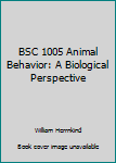 Spiral-bound BSC 1005 Animal Behavior: A Biological Perspective Book