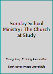 Paperback Sunday School Ministry: The Church at Study Book